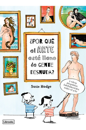 Libro Â¿por Quã© El Arte Estã¡ Lleno De Gente Desnuda?