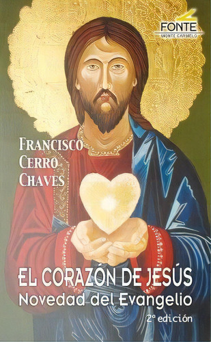 El Corazãâ³n De Jesãâºs Novedad Del Evangelio, De Cerro Chaves, Francisco. Editorial Monte Carmelo, Tapa Blanda En Español