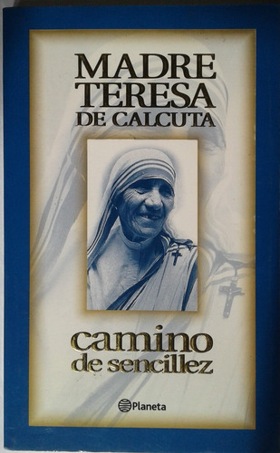 Madre Teresa De Calcuta - Camino De Sencillez - Planeta 2000