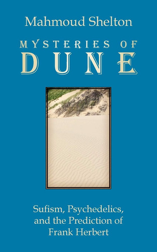 Libro: Mysteries Of Dune: Sufism, Psychedelics, And The Of