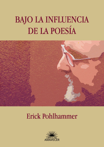 Bajo La Influencia De La Poesía De Erick Pohlhammer Nuevo