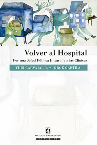 Libro Volver Al Hospital. Por Una Salud Pública Chile