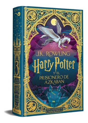 Harry Potter Y El Prisionero De Azkaban (ed. Minalima) (harry Potter [edicion Minalima] 3), De Rowling, J. K.. Ilustrado, Vol. 3. Editorial Salamandra, Tapa Dura, Edición Primera En Español, 2023