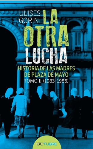 Otra Lucha, La 2 - Historia De Las Madres De Plaza De Mayo 1