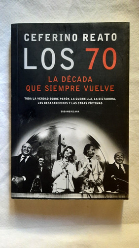 Reato Los 70 La Década Q Siempre Vuelve Perón Dictadura Guer