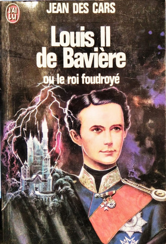 Louis Ii De Baviere - Jean Des Cars - ( Frances ) 