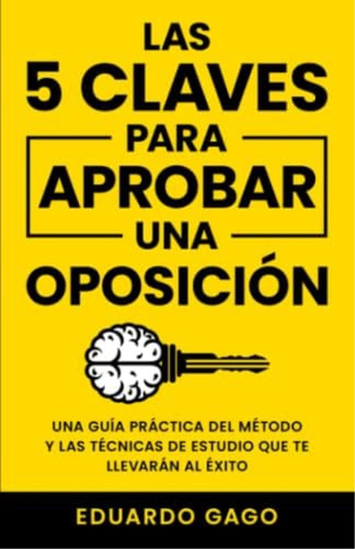 Libro: Las 5 Claves Para Aprobar Una Oposición: Una Guía Del