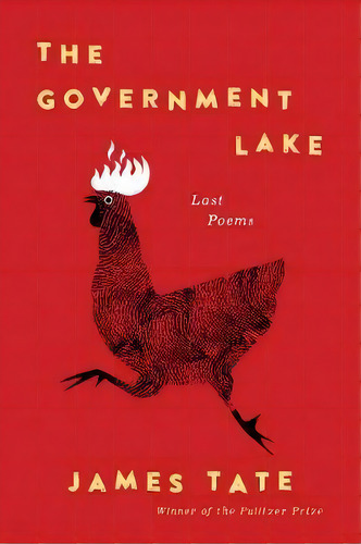 The Government Lake : Last Poems, De James Tate. Editorial Ecco Press, Tapa Blanda En Inglés