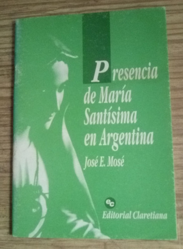 Presencia De Maria Santisima En Argentina  Jose E. Mose 