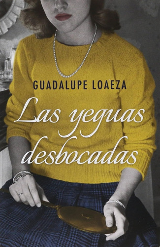 Las Yeguas Desbocadas - Loaeza, Guadalupe