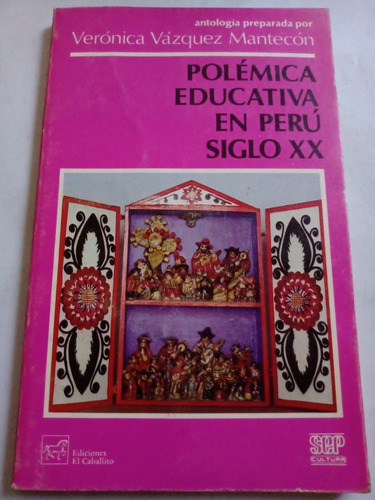 Polémica Educativa En Perú Siglo Xx Verónica Vázquez M.