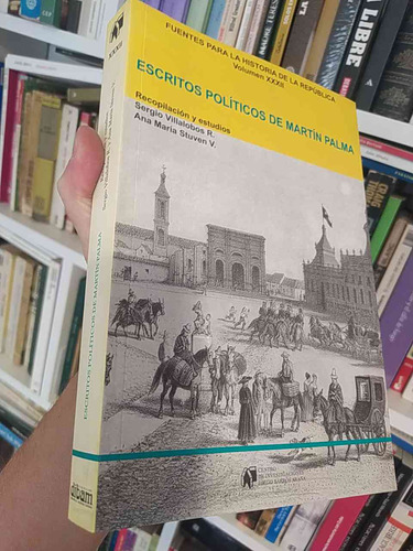 Escritos Políticos De Martín Palma Sergio Villalobos R, Ana 