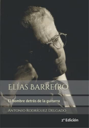 Libro: Elías Barreiro: El Hombre Detrás Guitarra (span