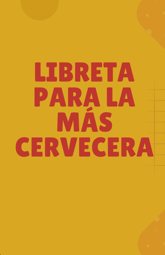 Libro: Libreta Para La Más Cervecera: El Regalo Perfecto (sp