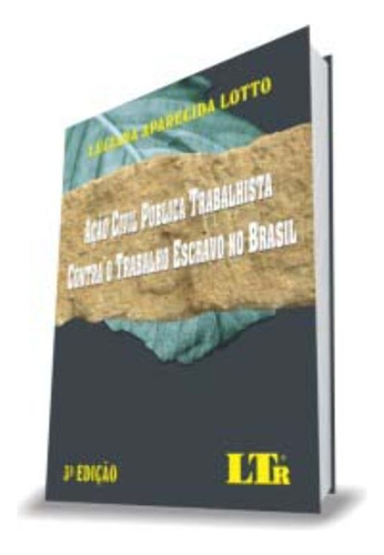 Libro Acao Civil P Trab C O T E No Brasil 03ed 21 De Lotto L