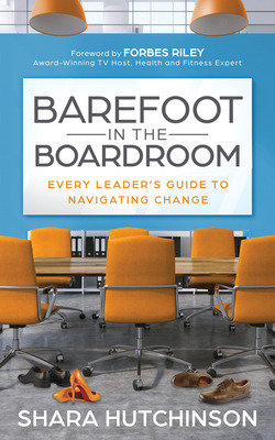 Libro Barefoot In The Boardroom: Every Leader's Guide To ...