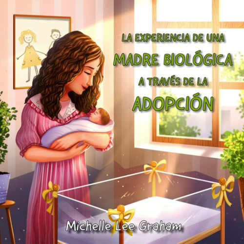 Libro La Experiencia De Una Madre Biológica A Través De La A