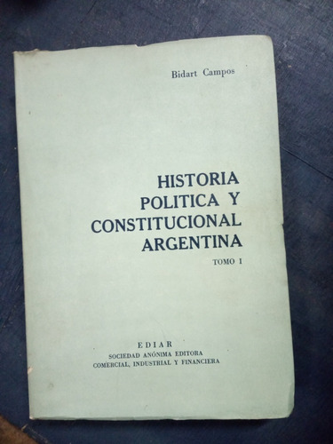 Historia Política Y Constitucional Argentina. Bidart Campos 