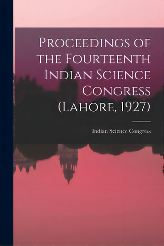 Proceedings Of The Fourteenth Indian Science Congress (lahore, 1927), De Indian Science Gress. Editorial Hassell Street Pr, Tapa Blanda En Inglés