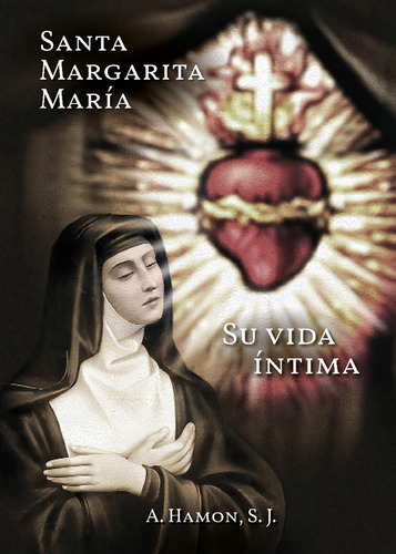 Santa Margarita María, Su Vida Íntima
