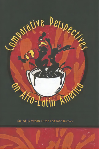 Comparative Perspectives On Afro-latin America, De Dixon, Kwame. Editorial Univ Pr Of Florida, Tapa Blanda En Inglés