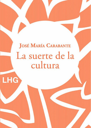 La Suerte De La Cultura - Jose Maria Carabante