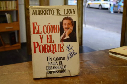 El Cómo Y El Porque. Alberto R. Levy. 