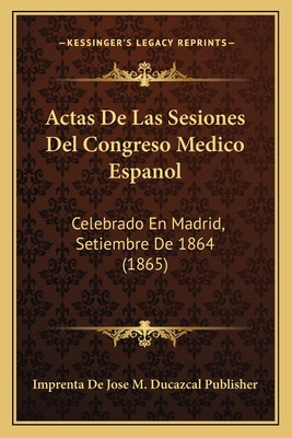 Libro Actas De Las Sesiones Del Congreso Medico Espanol: ...