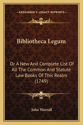 Libro Bibliotheca Legum: Or A New And Complete List Of Al...
