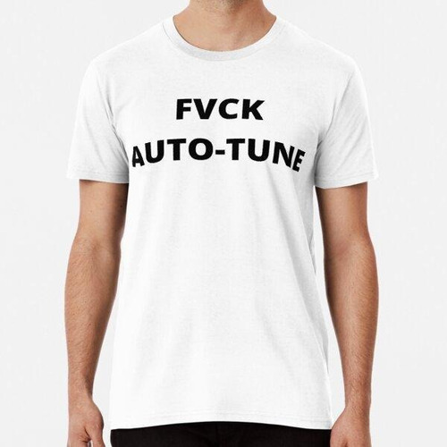 Remera Camiseta De Cantante - Fvck Autotune Algodon Premium