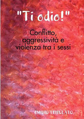 Libro:  Ti Odio! - Conflitto, Aggressività E Violenza Tra I