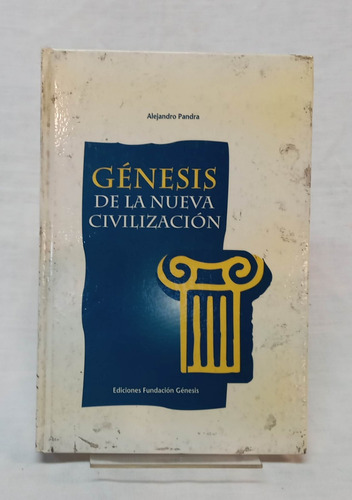 Genesis De La Nueva Civilizacion - Alejandro Pandra