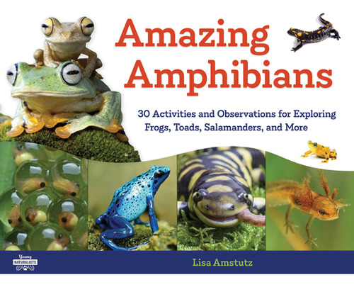 Libro Amazing Amphibians: 30 Activities And Observations ...