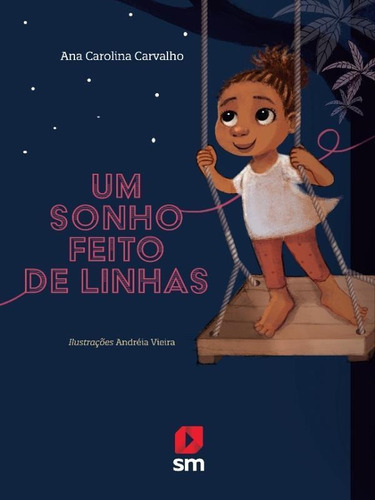 Um Sonho Feito De Linhas, De Carvalho, Ana Carolina. Editora Sm Ediçoes, Capa Mole Em Português