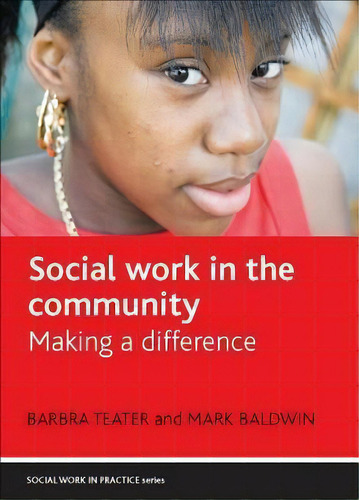 Social Work In The Community : Making A Difference, De Barbra Teater. Editorial Policy Press, Tapa Blanda En Inglés