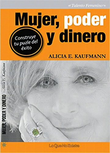 Mujer , Poder Y Dinero, De Alicia Kaufmann. Editorial Lo Que No Existe, Tapa Blanda En Español