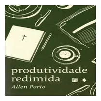 Comprar Livro Produtividade Redimida - Allen Porto