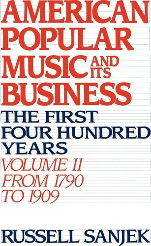 American Popular Music And Its Business: Volume Ii: From 1790 To 1909, De Russell Sanjek. Editorial Oxford University Press Inc, Tapa Dura En Inglés