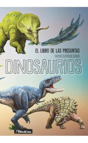 Libro De Las Preguntas Datos Curiosos Sobre Dinosaurios, El