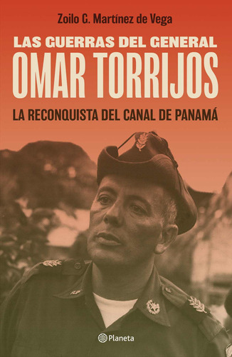 Las guerras del general Omar Torrijos, de G. Martínez de Vega, Zoilo. Serie Biografías Editorial Planeta México, tapa blanda en español, 2020