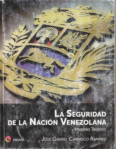 La Seguridad De La Nacion Venezolana Jose Gabriel Carrasco