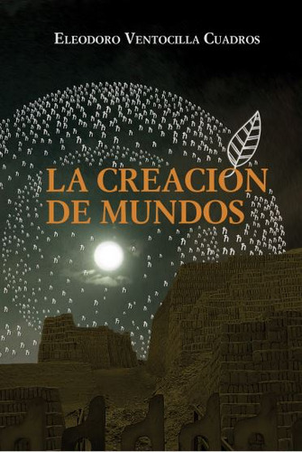 La Creacion De Mundos - Ventocilla Cuadro Eleodoro (libro) 