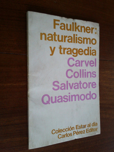 Faulkner: Naturalismo Y Tragedia - C. Collins / S. Quasimodo