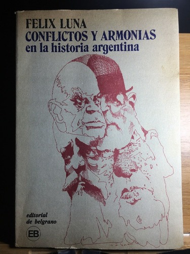Conflictos Y Armonías En La Historia Argentina - Félix Luna