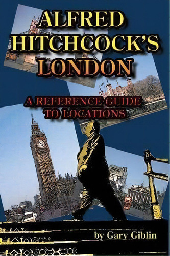 Alfred Hitchcock's London A Reference Guide To Locations, De Gary Giblin. Editorial Midnight Marquee Press, Inc., Tapa Blanda En Inglés