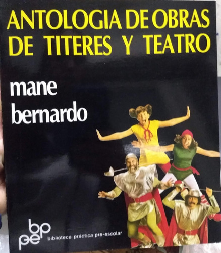 Antología De Obras De Títeres Y Teatro - Mane Bernardo - Nvo