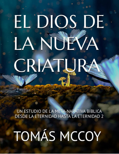 Libro: El Dios De La Nueva Criatura: Un Estudio De La Metana