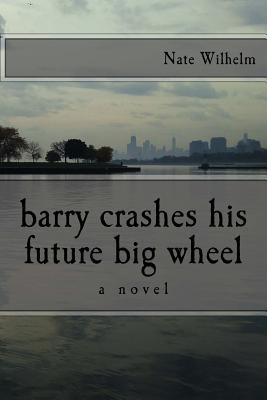 Libro Barry Crashes His Future Big Wheel - Wilhelm, Nate