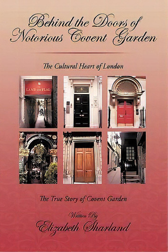 Behind The Doors Of Notorious Covent Garden, De Sharland Elizabeth Sharland. Editorial Iuniverse, Tapa Blanda En Inglés