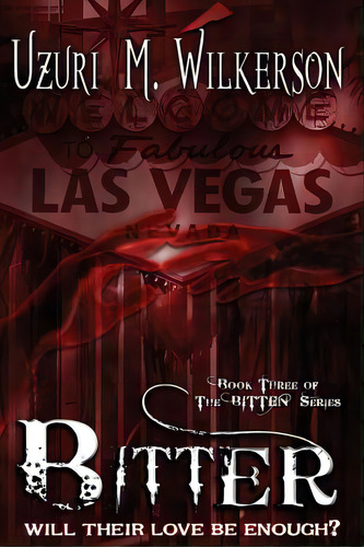 Bitter: Book Three Of The Bitten Series, De Wilkerson, Uzuri M.. Editorial Createspace, Tapa Blanda En Inglés